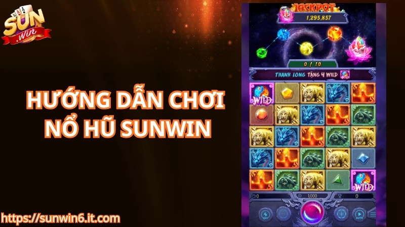 Hướng dẫn chơi nổ hũ Sunwin chi tiết