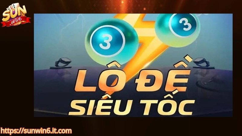 Ưu điểm nổi bật của lô đề Siêu tốc Sunwin